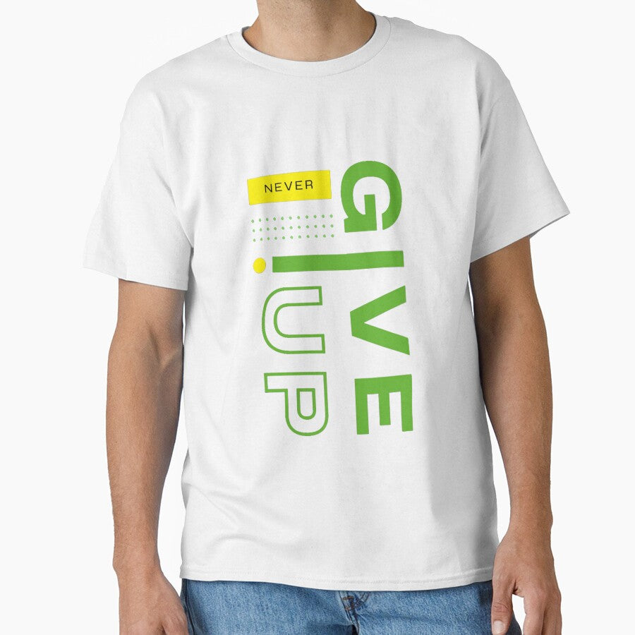 Never Give Up Motivation Graphic Printed T-Shirt by KARSCORP