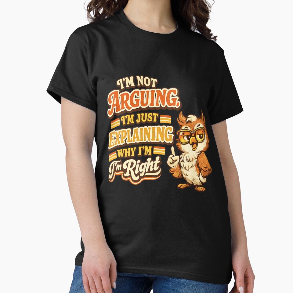 Funny Sarcastic Im Not Arguing Im Just Explaining Why Im Right Vintage Owl T-Shirt by ElkasDesign