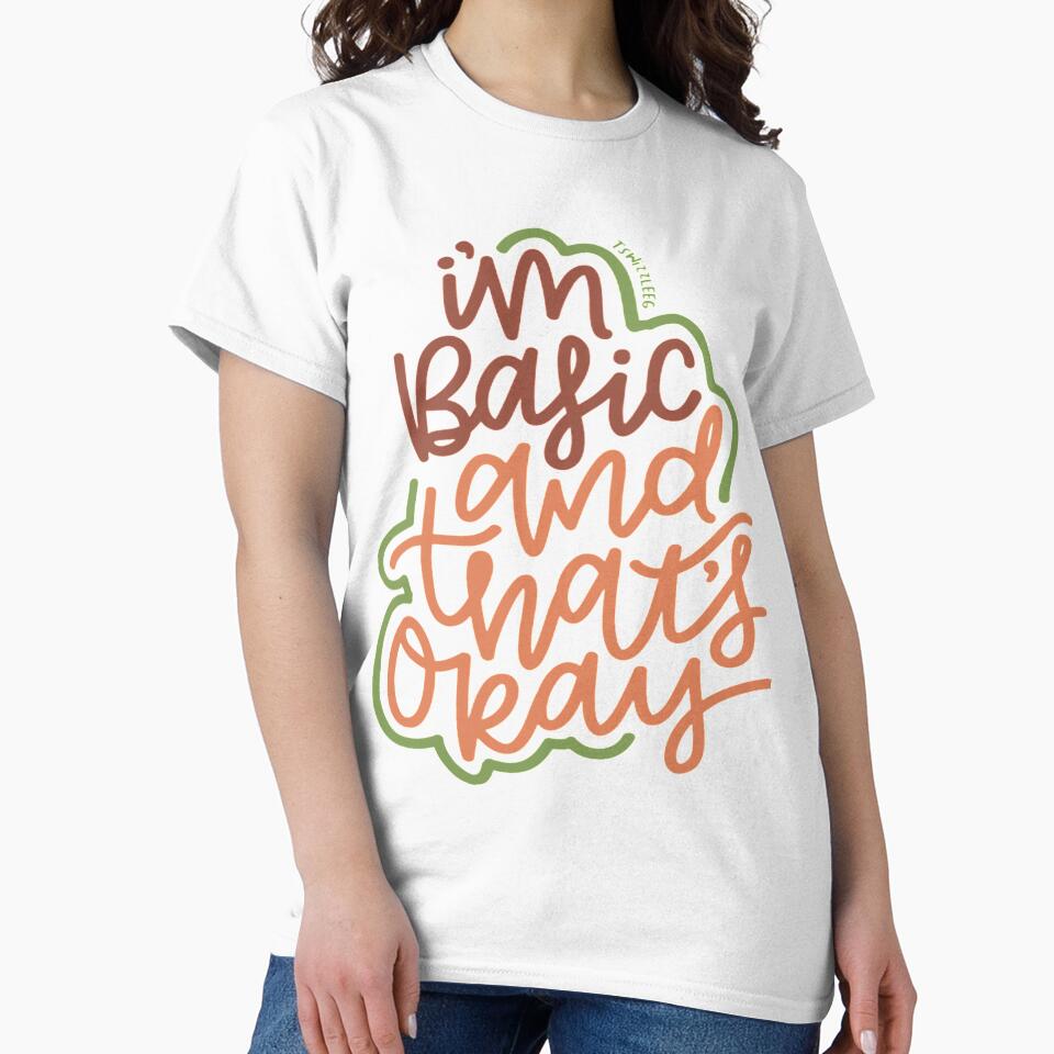 Basic T-ShirtI'm Basic - BOHO by SwickDavies
