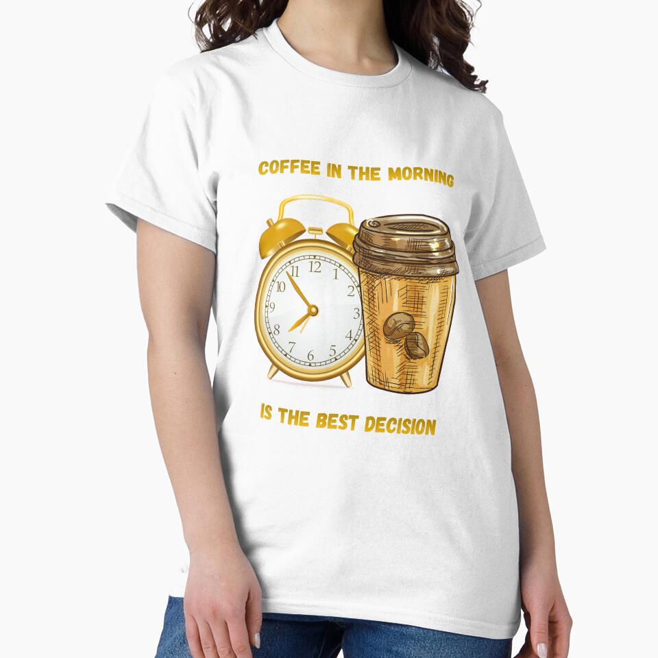 Coffee In The Morning Is The Best Decision. by Dinasshop