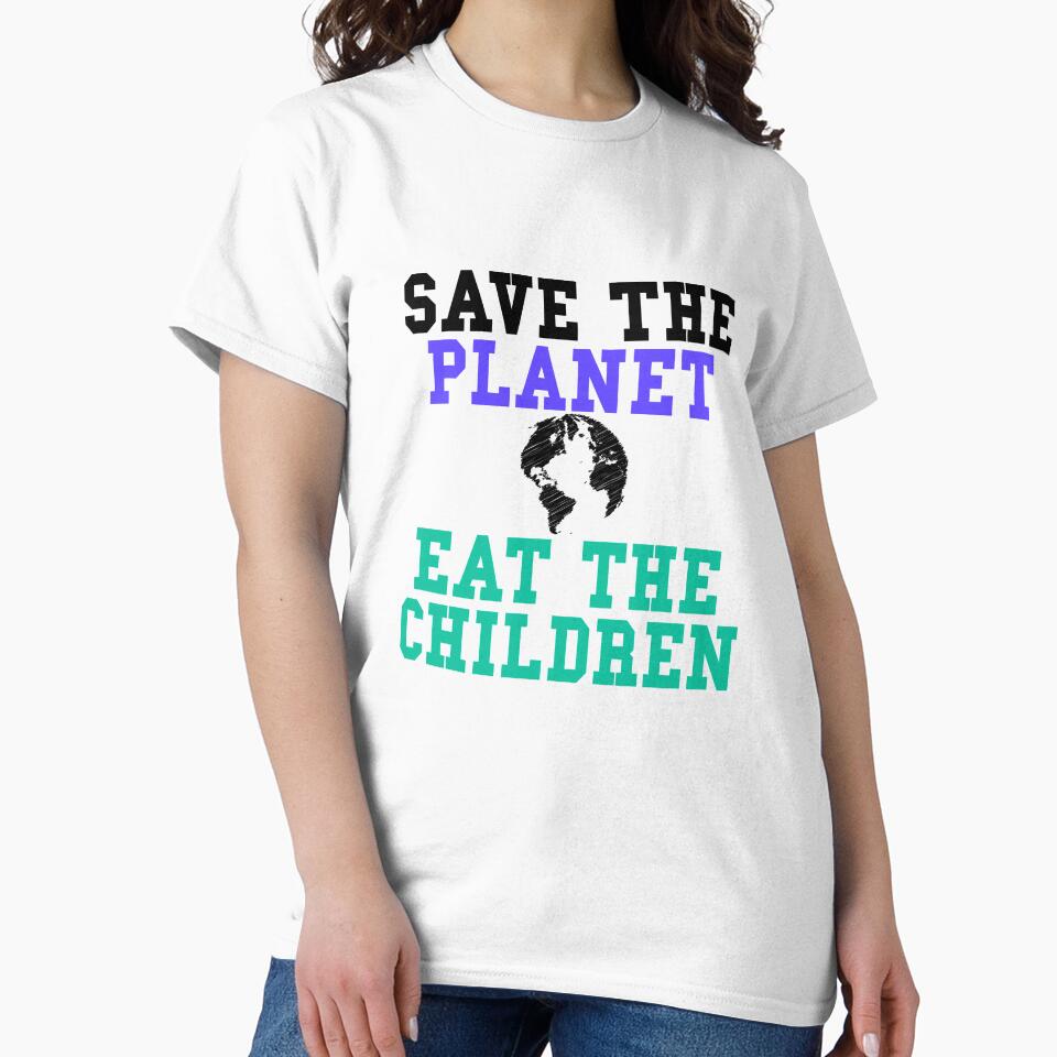 Save The Planet Eat The Children Vintage Funny by majuga