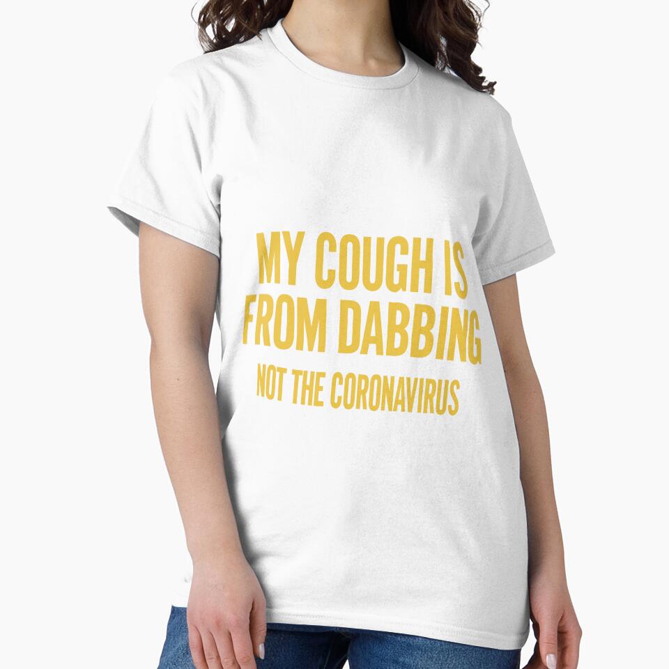 My Cough Is From Dabbing Not The Coronavirus Slim Fit, Best Fashion Unisex, Trending, Hot Idea by CHONTESTORE