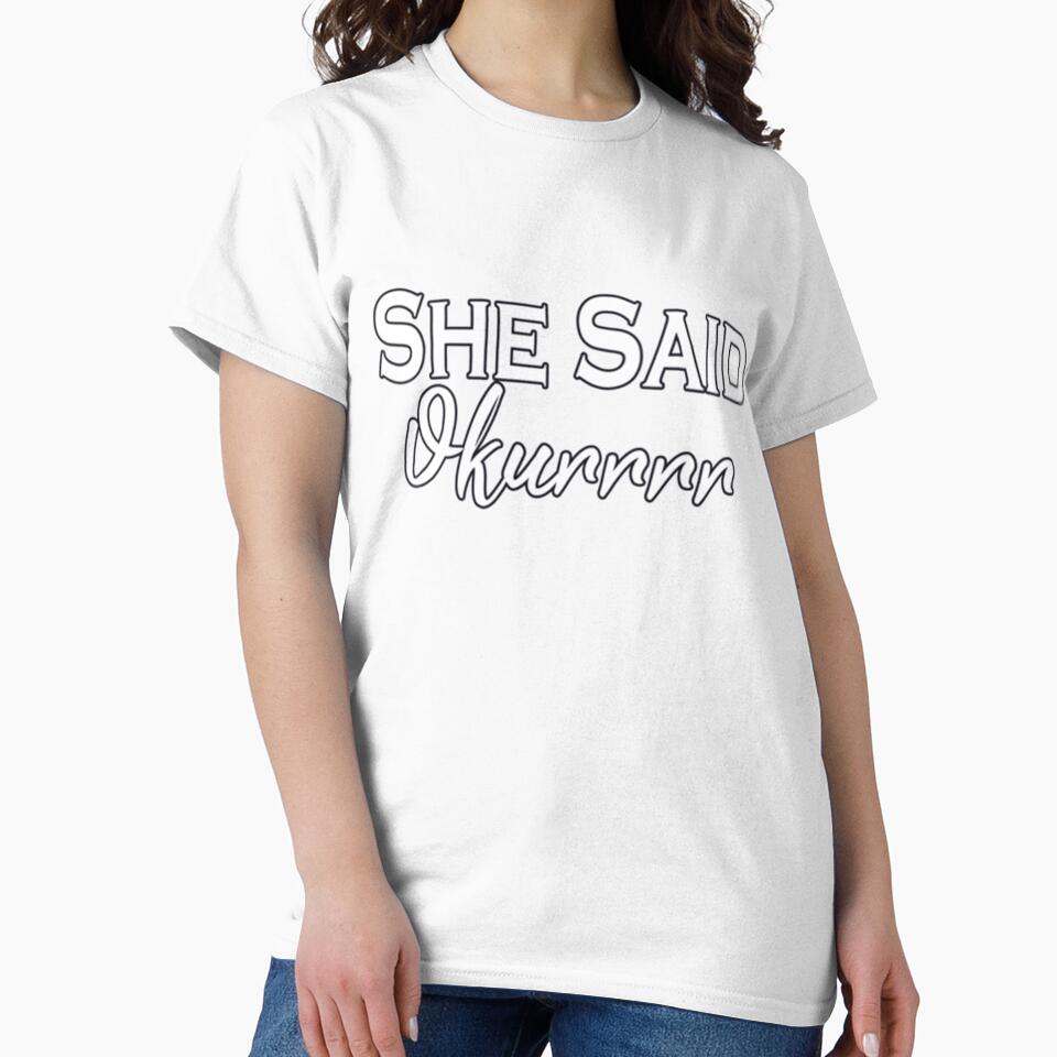 She Said Okurrrr Slim Fit by Shopunderr