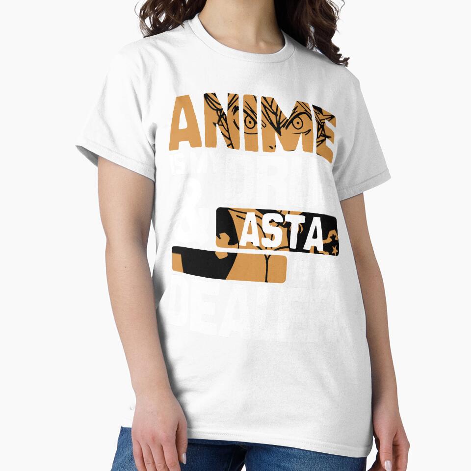 Anime Is My Drug And Asta Is My Dealer Blackclover Anime Streetwear by The Shonen Spot