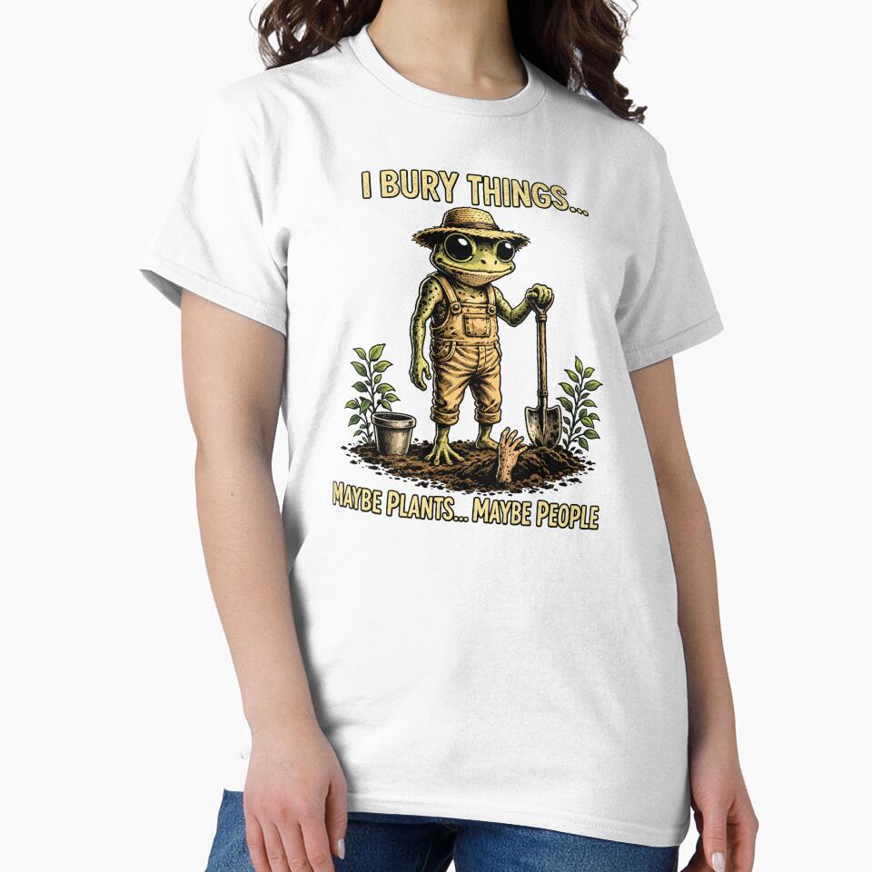 I Bury Things Maybe Plants Maybe People Funny Frog Dark Humor Aesthetic Creepy Cute Gardening Lovers by modoodles357