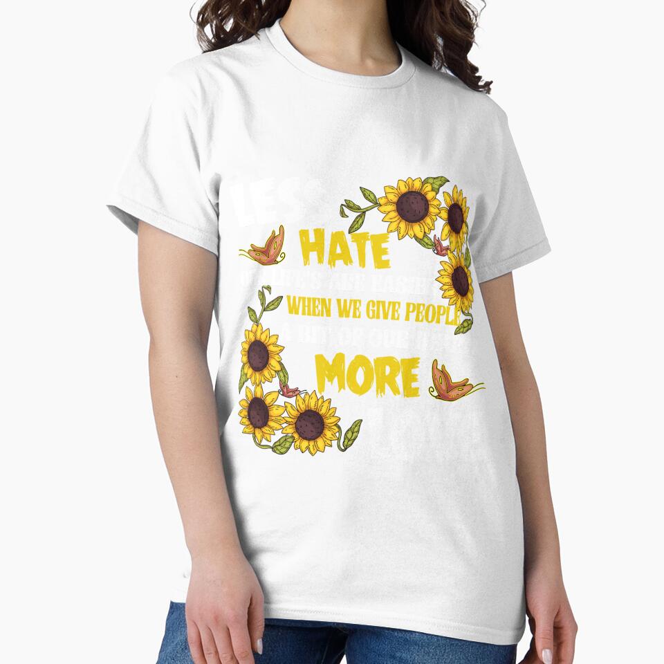 Less hate our life's are esier when we give people a bit of our hearts more love Sunflower Cotton Tee, Short Sleeve Crewneck Graphic T-Shirt by mraihan