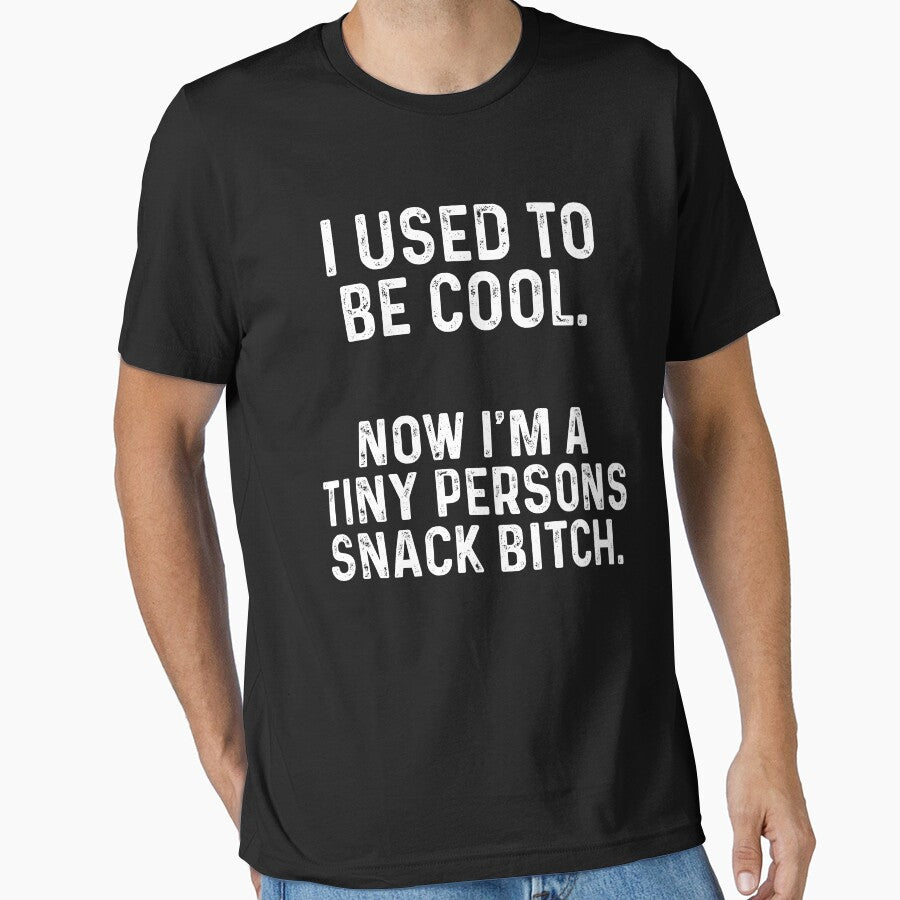 I used to be cool Now I'm a tiny persons snack bitch by andygiangore