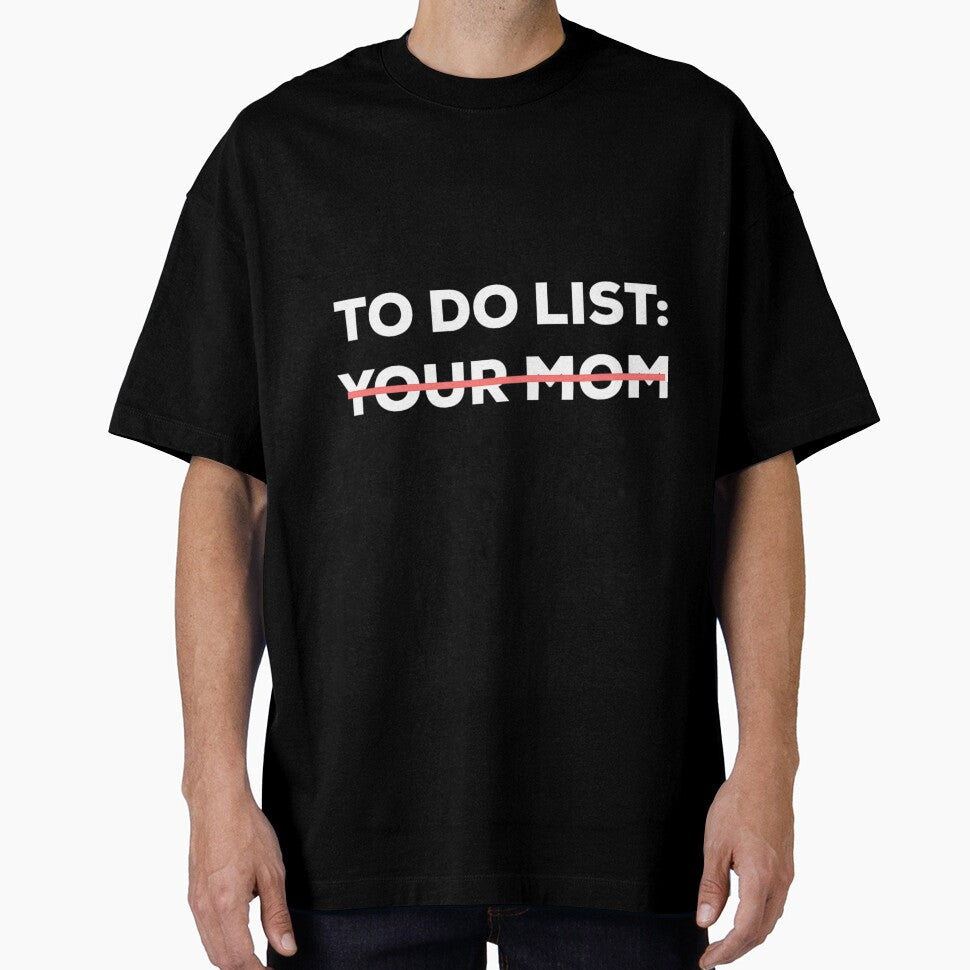 Funny To Do List Your Mom Sarcasm Sarcastic Saying 	 	 Short Sleeve by hvsrnzsipt47