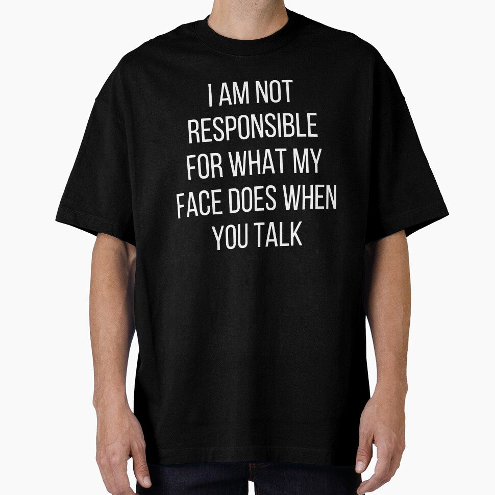 I am not responsible for what my face does when you talk by kapotka