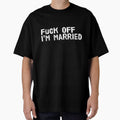 Fuck Off I'm Married Short Sleeve by VenusEan