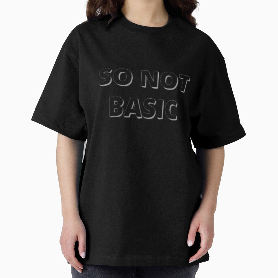 So Not Basic T-shirt - Streetwear Slogan Hipster T-Shirt by graphicdesigne