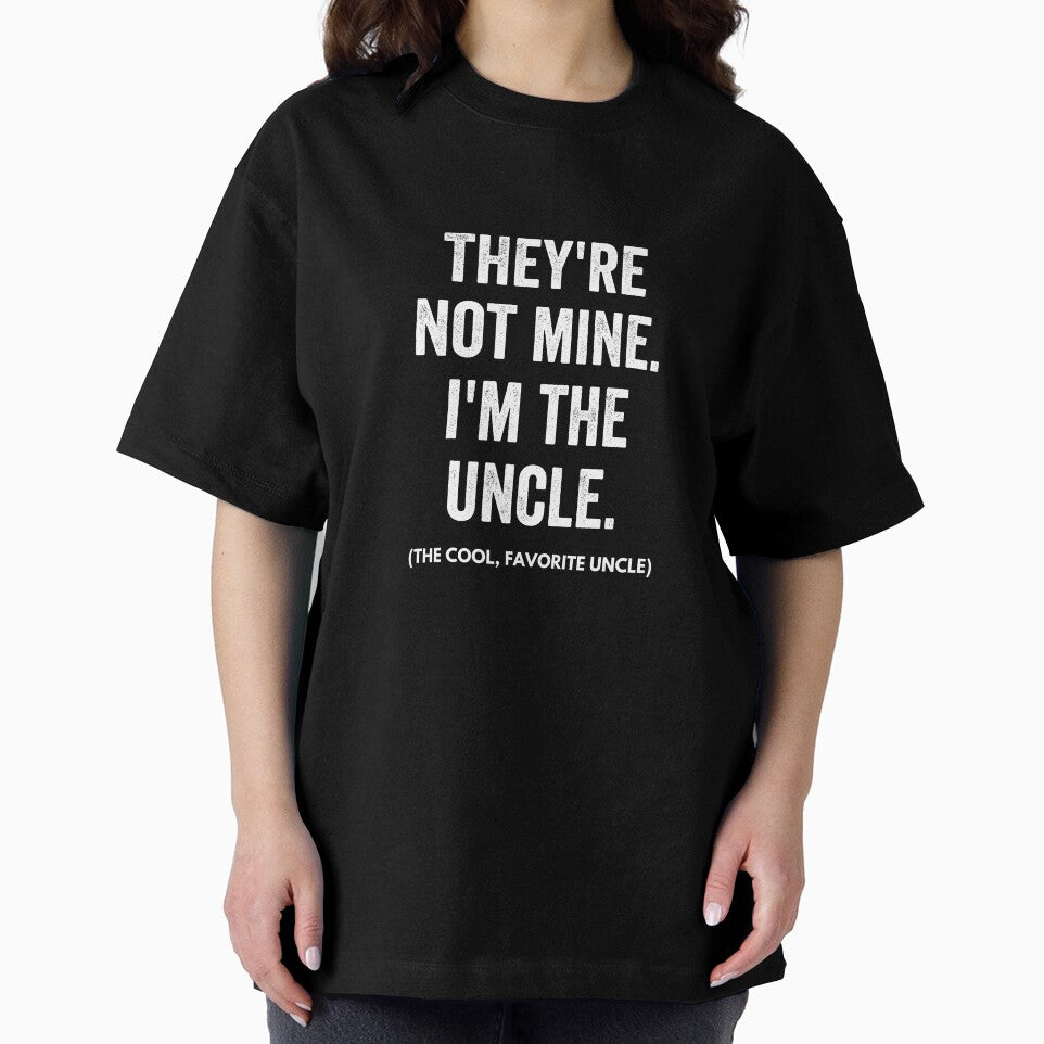 They're Not Mine, I'm The Uncle - Cool Uncle Funny Shirt by ShirtTrendz