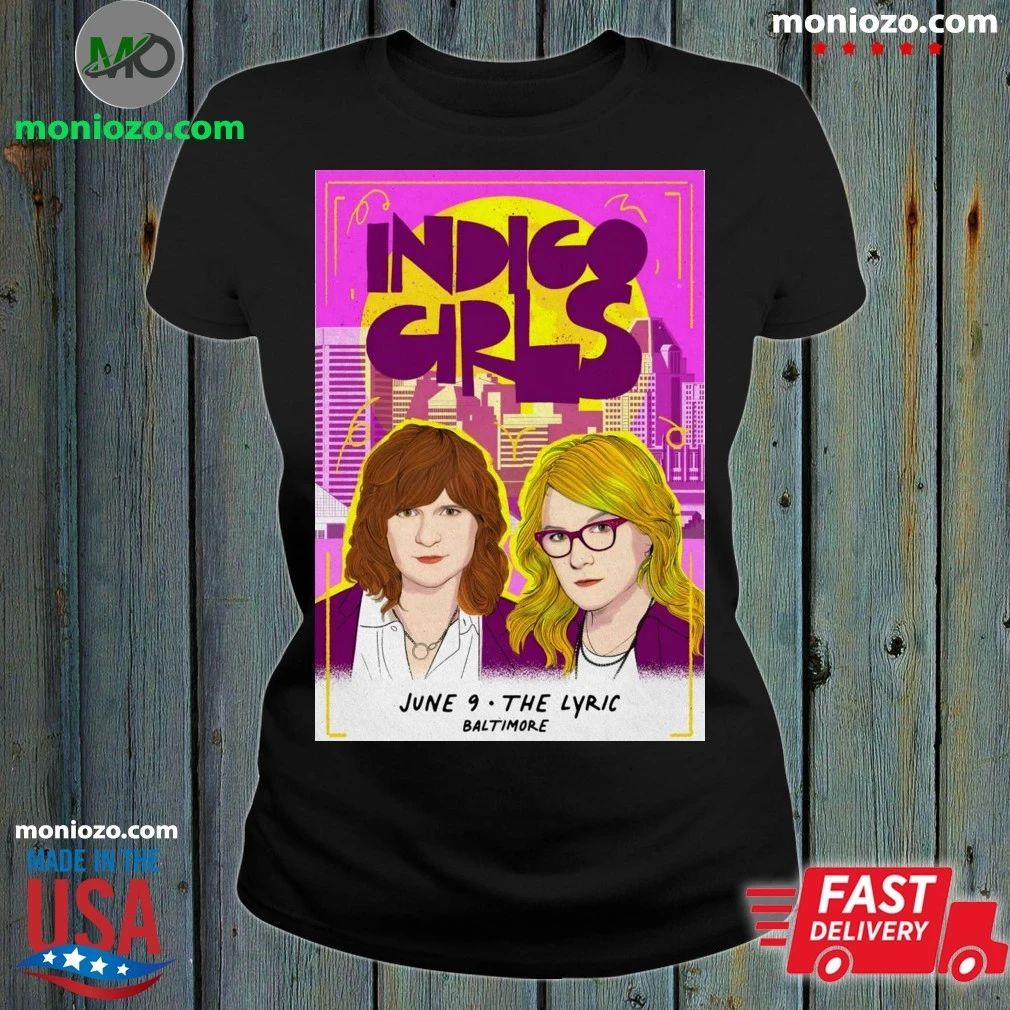 Original Indigo Girls Baltimore MD 6 9 2026 Poster Shirt