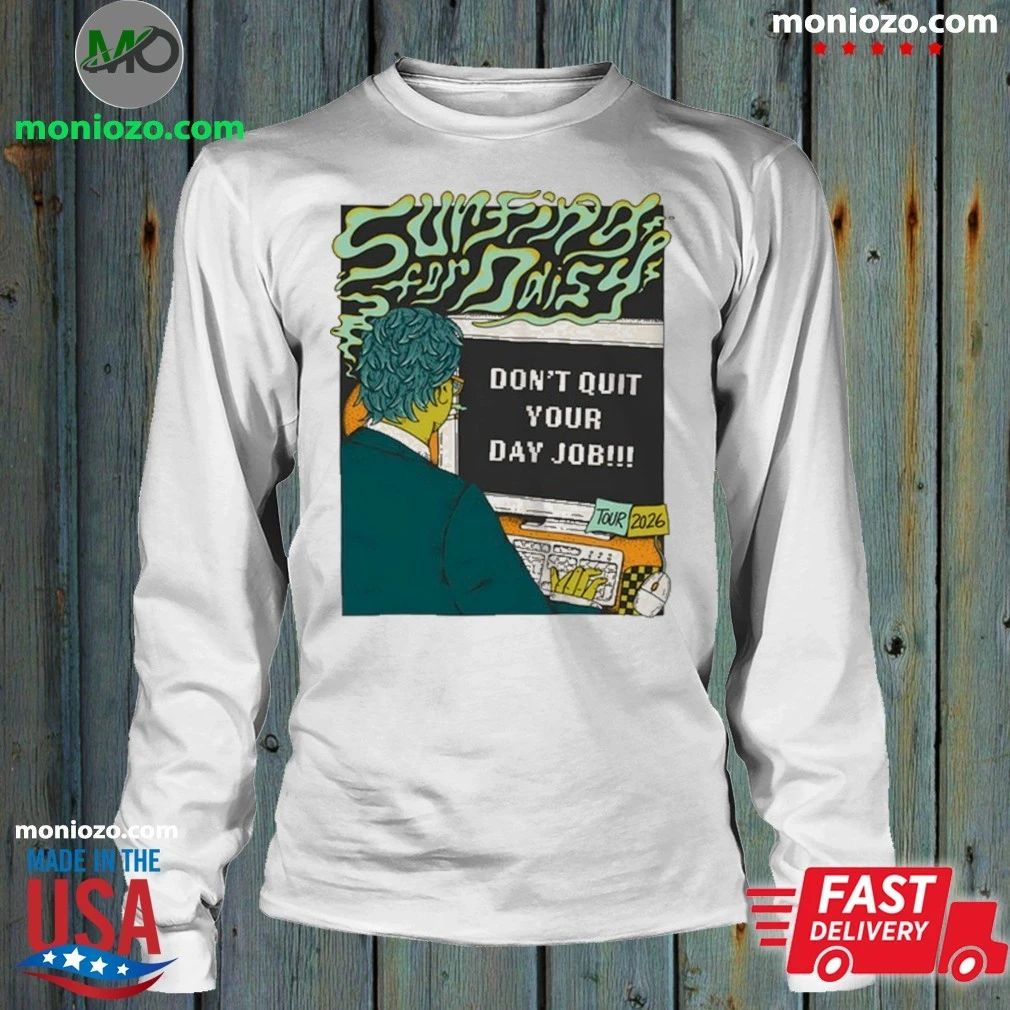 Surfing For Daisy Don’t Quit Your Day Job 2026 Shows Shirt
