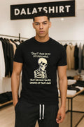 Don’t Fuck With My Feelings Just Because You’re Unsure Skeleton shirt