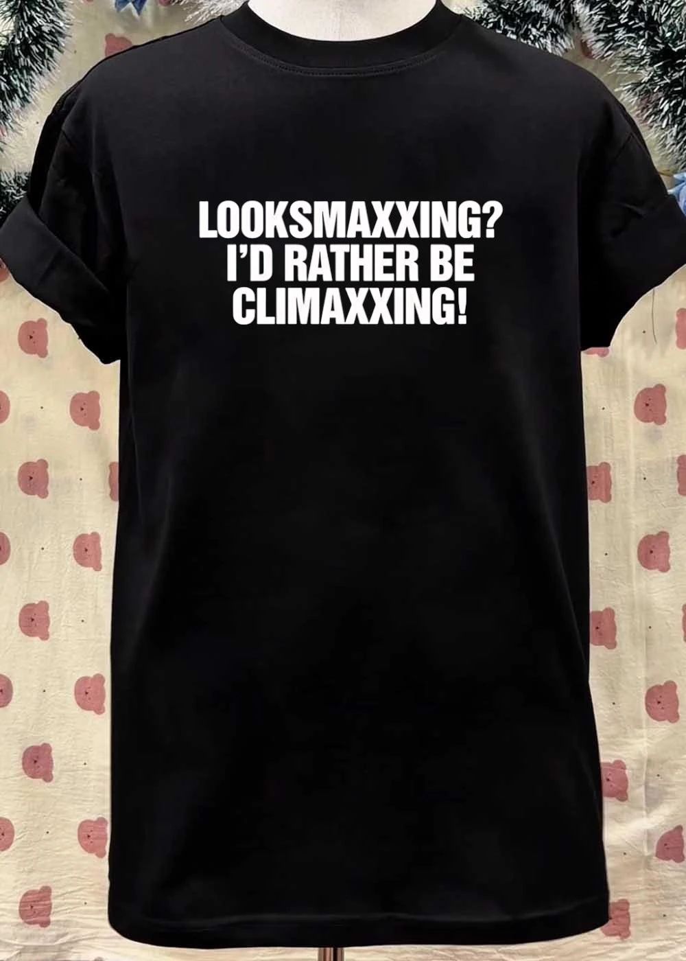 Looksmaxxing I Would Rather Be Climaxxing shirt