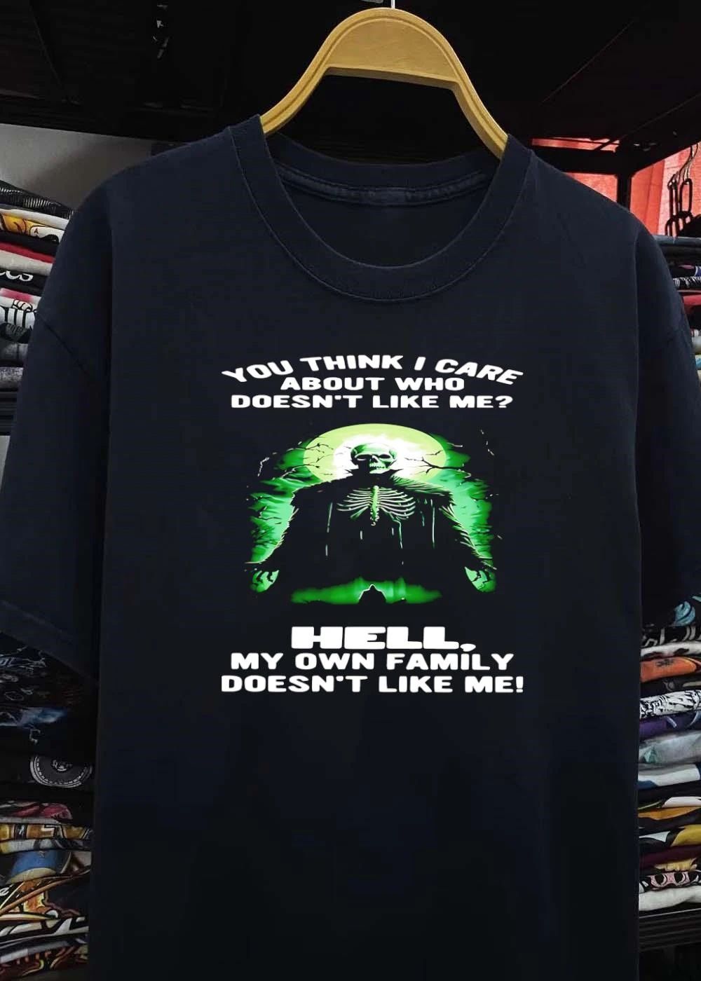 You Think I Care About Who Doesnt Like Me Hell My Own Family Doesnt Like Me Skeleton Grim Reaper shirt