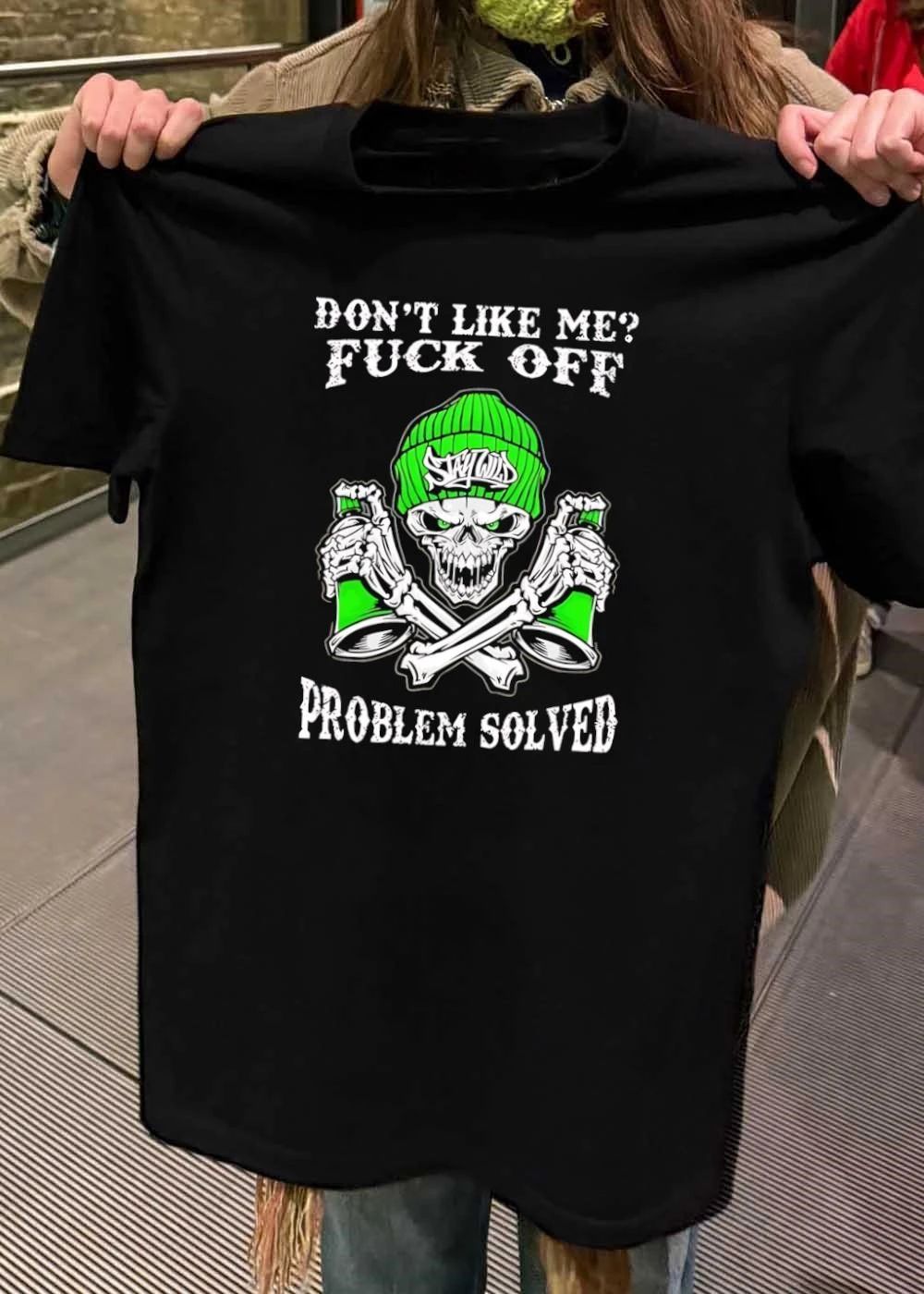 Don’t Like Me Fuck Off Problem Solved Stay Wild Graffiti Skull T-Shirt