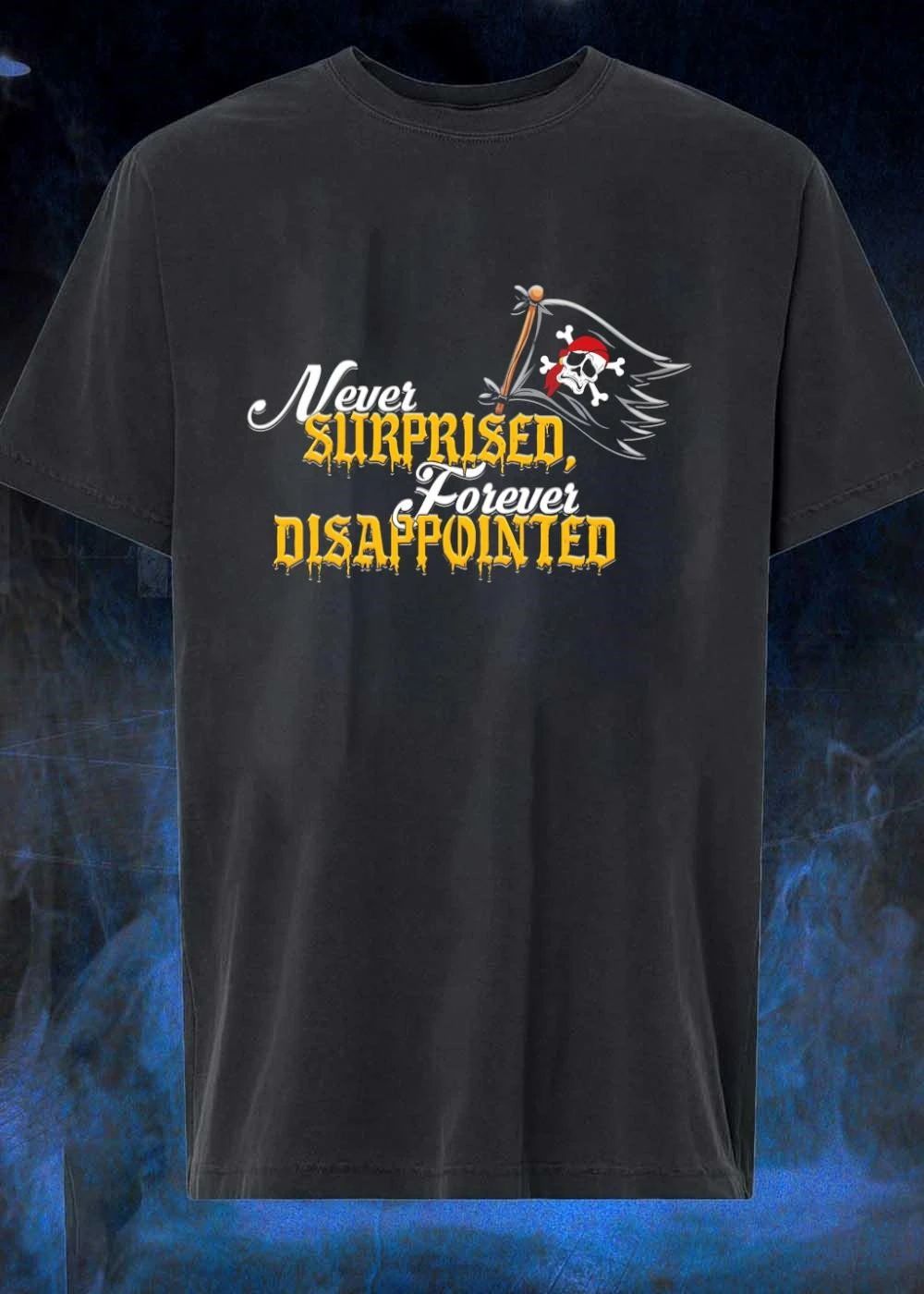 Never Surprised Forever Disappointed Pirate Flag Skull Crossbones shirt