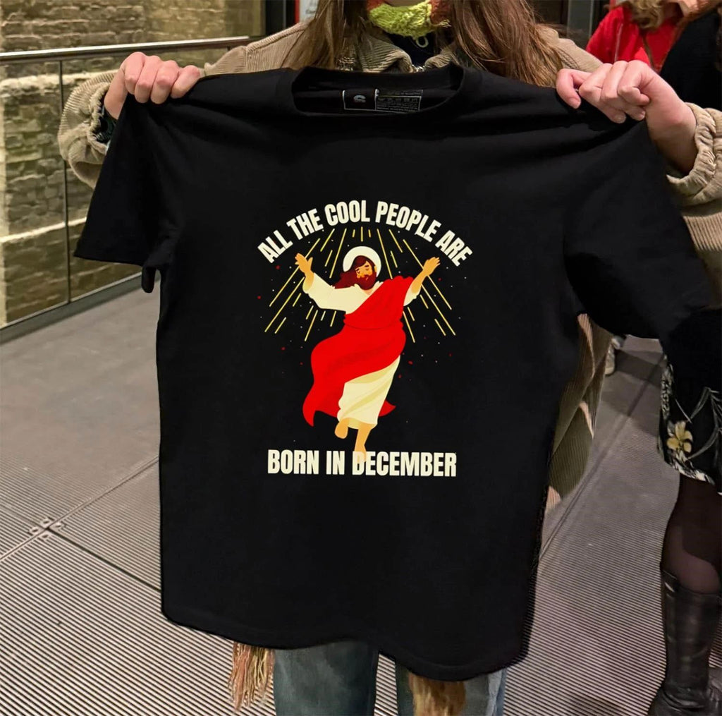 Jesus All The Cool People Are Born In December shirt