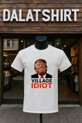 Village Idiot Trump funny shirt