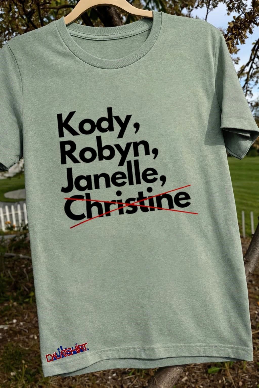 Kody Robyn Janelle Not Christine shirt