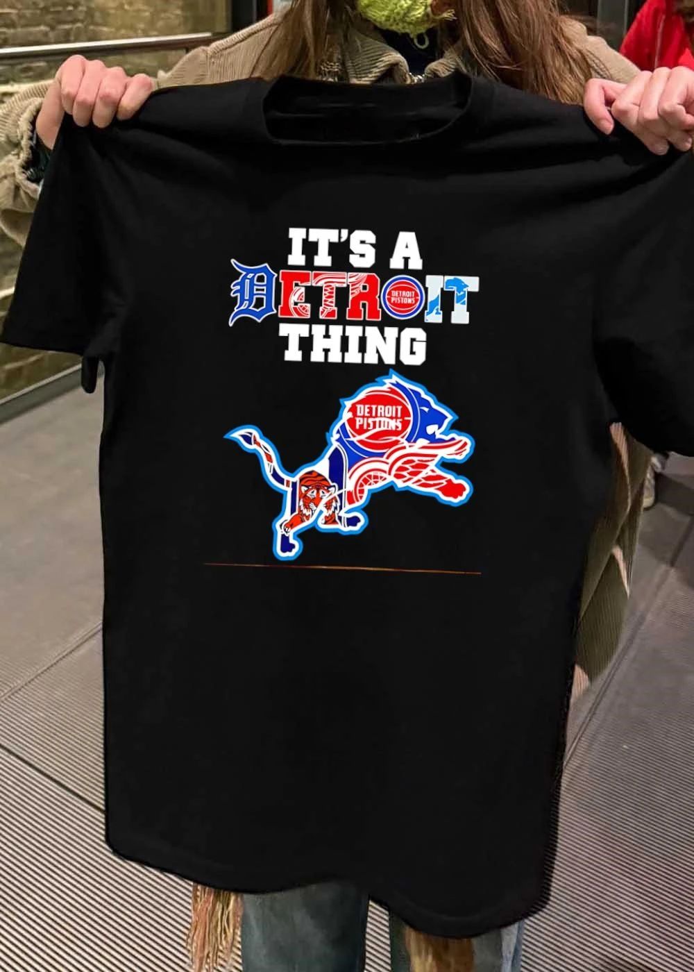 It’s A Detroit Thing Detroit Tigers Lions Pistons Red Wings Logo T-Shirt