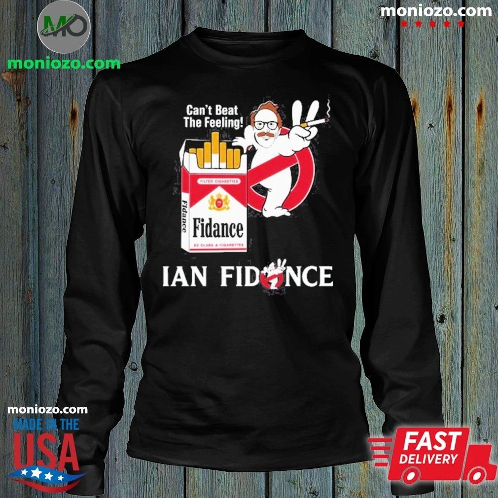 IAN FIDANCE Can’t Beat The Feeling Shirt