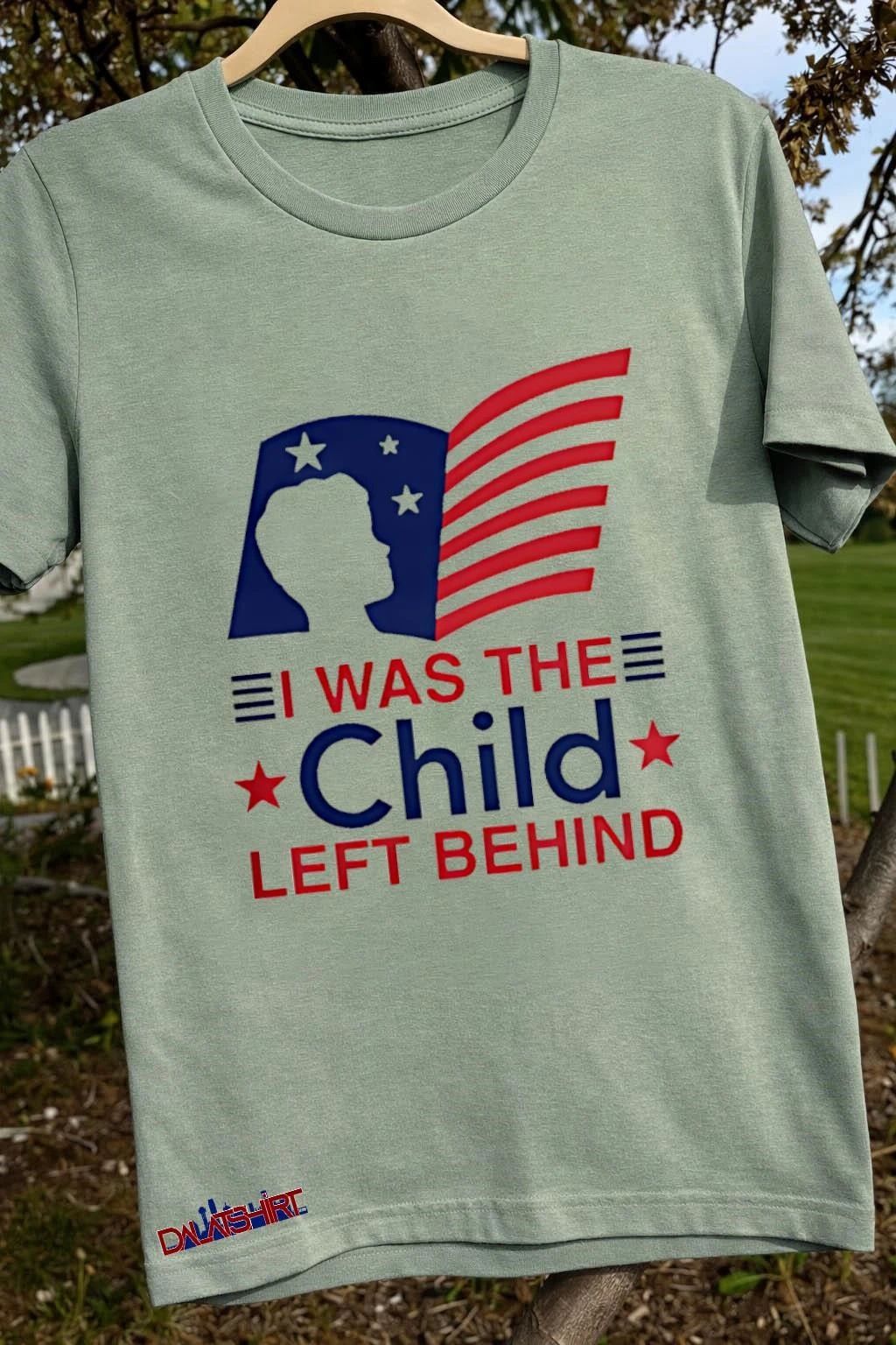 I Was The Child Left Behind shirt