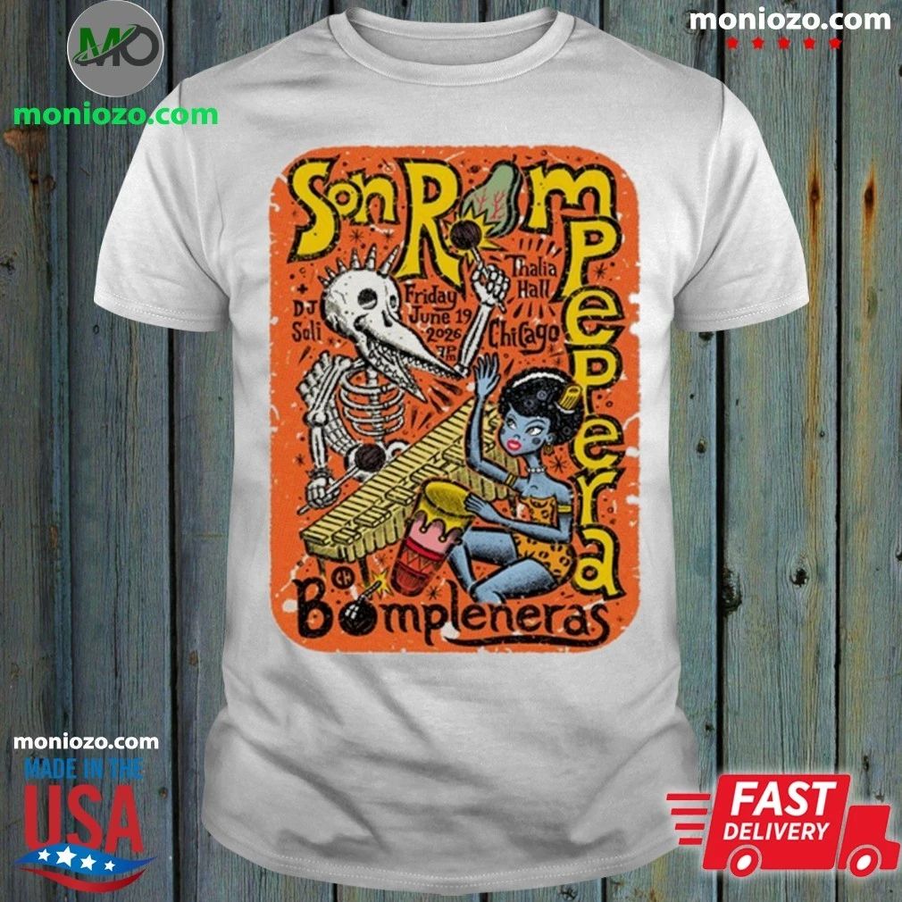 Original Son Rompe Pera Chicago IL 6 19 2026 Shirt