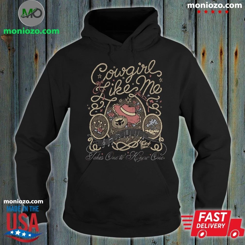 Original Cowgirl Like Me Takes One To Know One Shirt