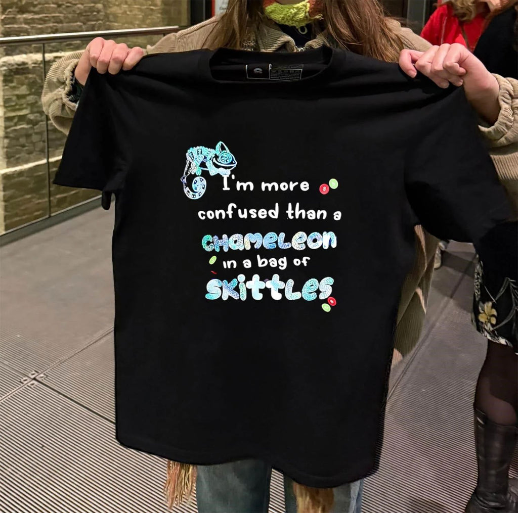 I’m more confused than a chameleon in a bag of Skittles shirt
