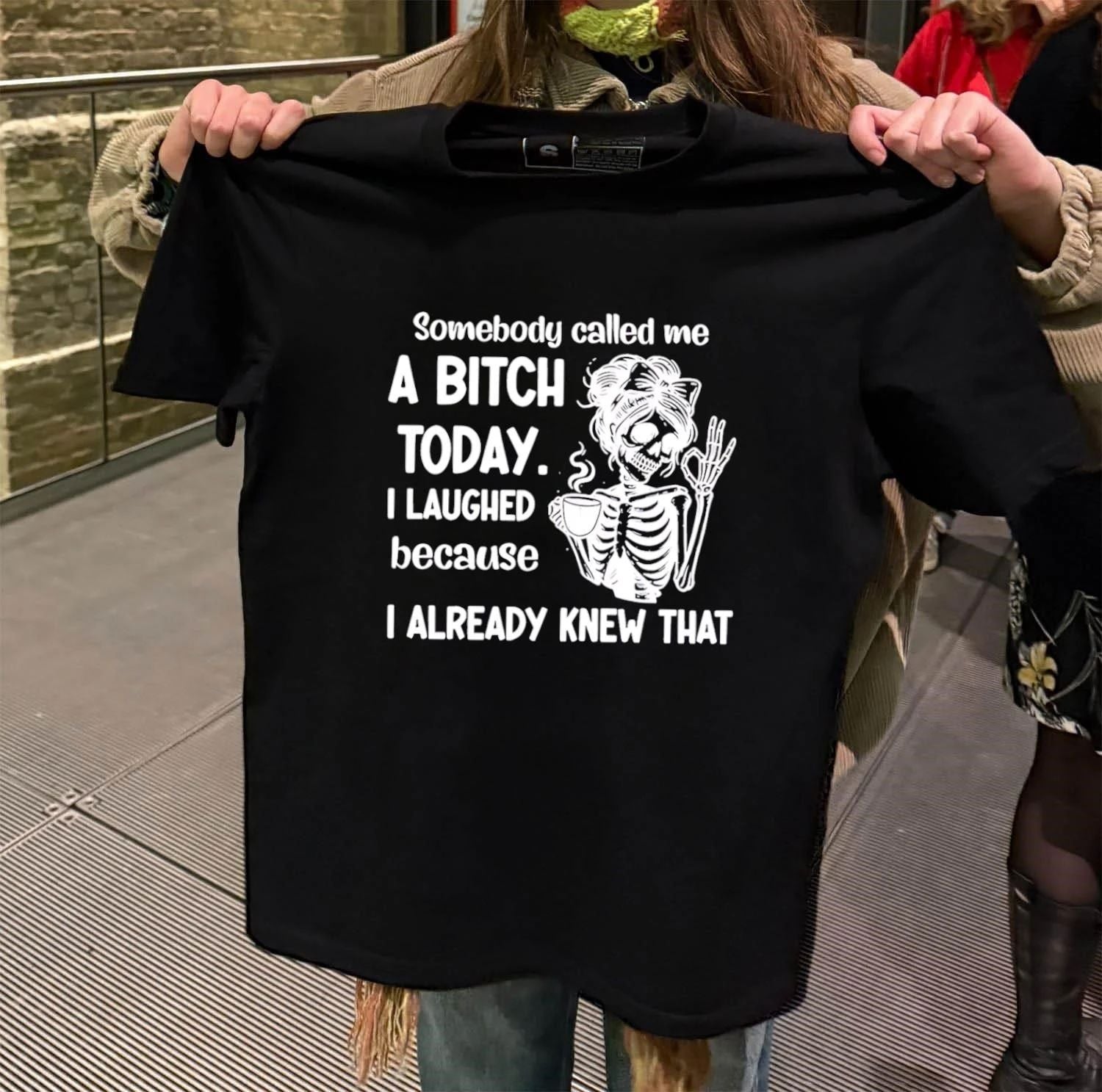 Somebody Called Me a Bitch Today I Laughed Because I Already Knew That shirt