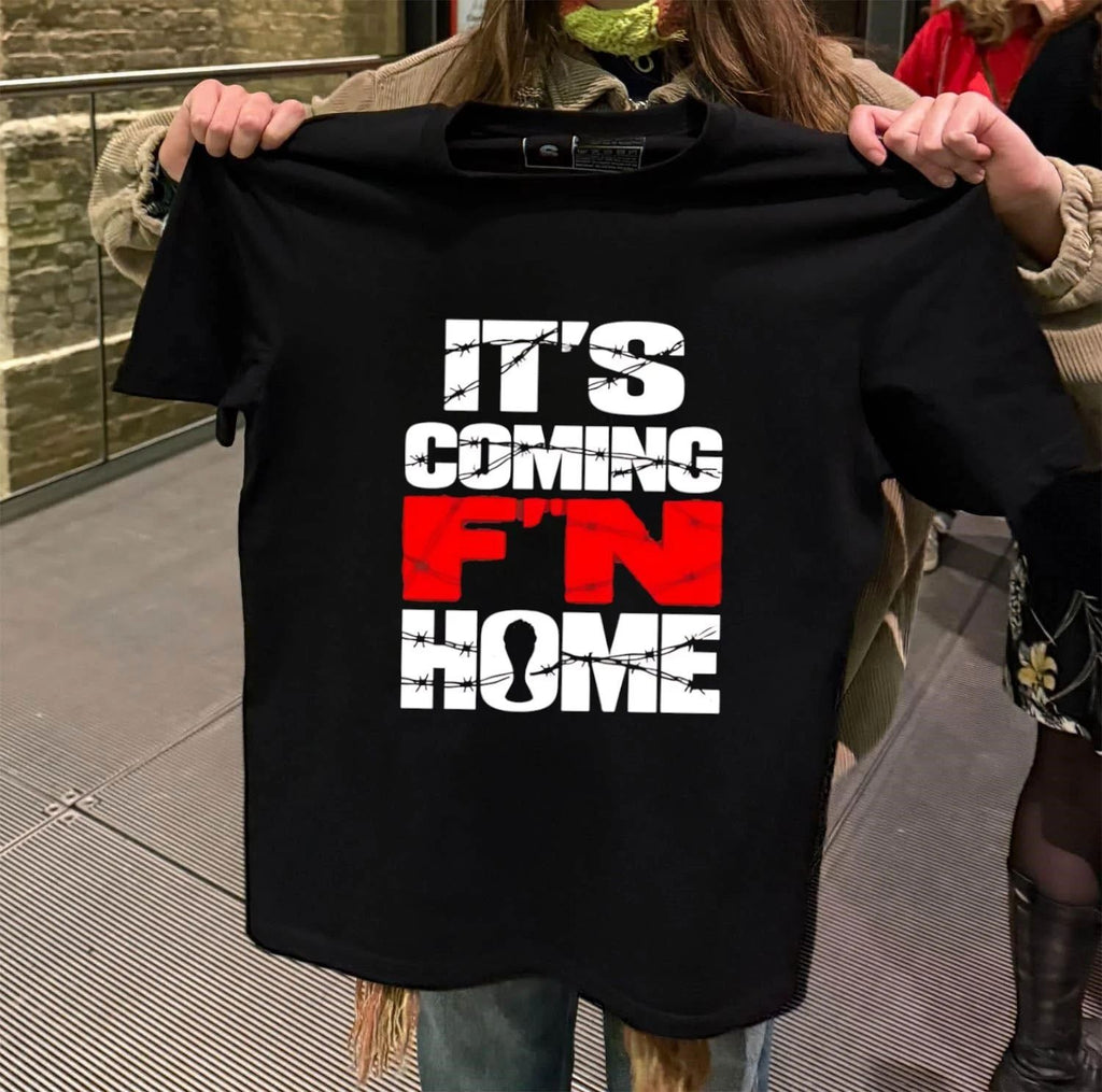 It’s Coming F’n Home shirt
