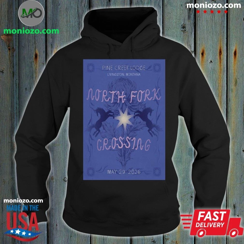 North Fork Crossing Livingston Pine Creek Lodge 05.29.2026 Poster Shirt