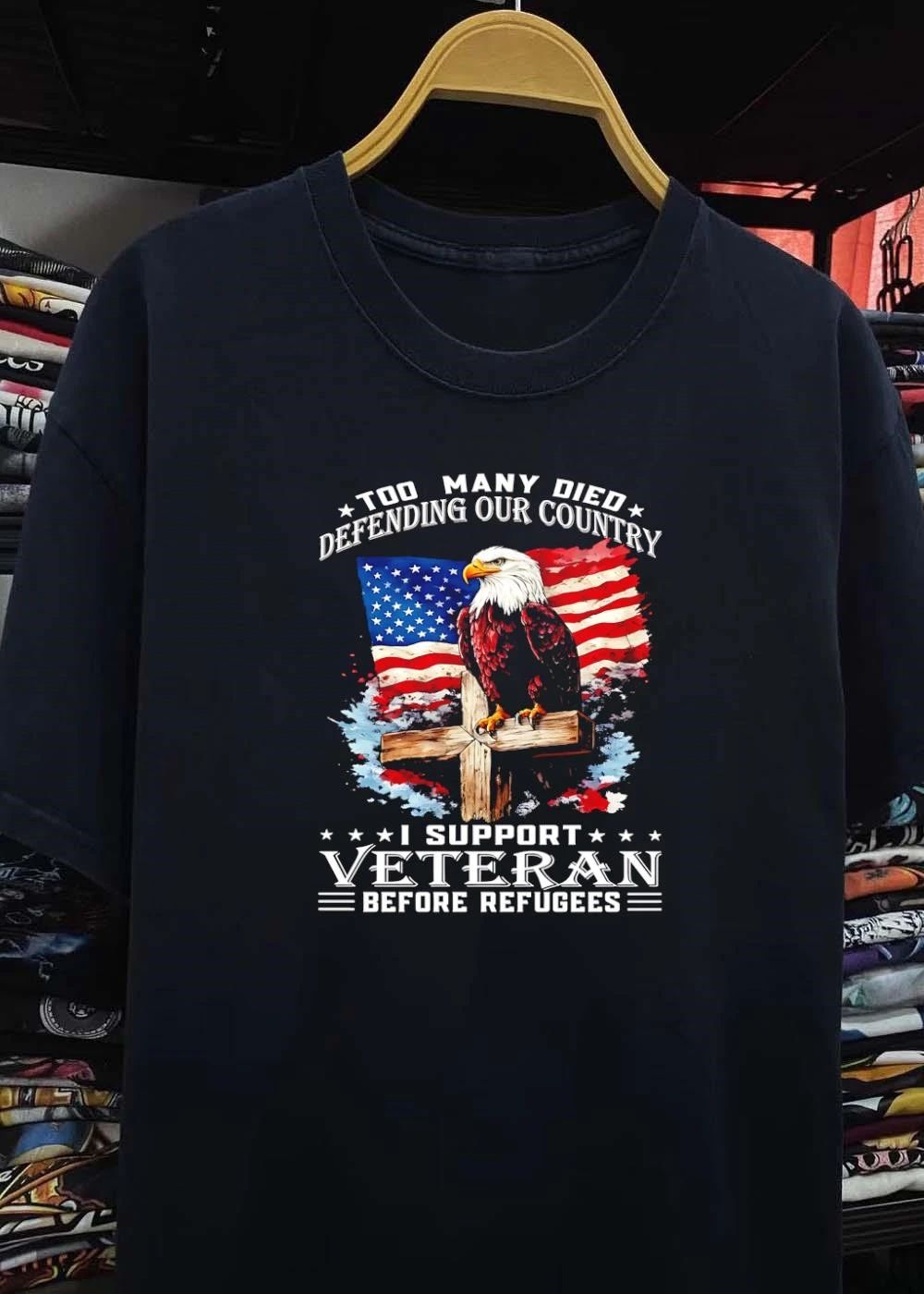 Too Many Died Defending Our Country I Support Veteran Before Refugees American Flag Bald Eagle Wooden Cross shirt