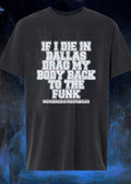 If I Die In Dallas Drag My Body Back To The Funk Murdered Streetwear shirt