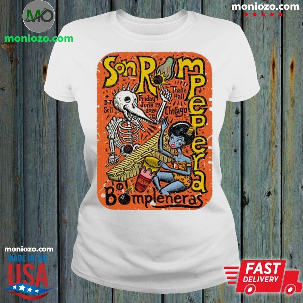 Original Son Rompe Pera Chicago IL 6 19 2026 Shirt