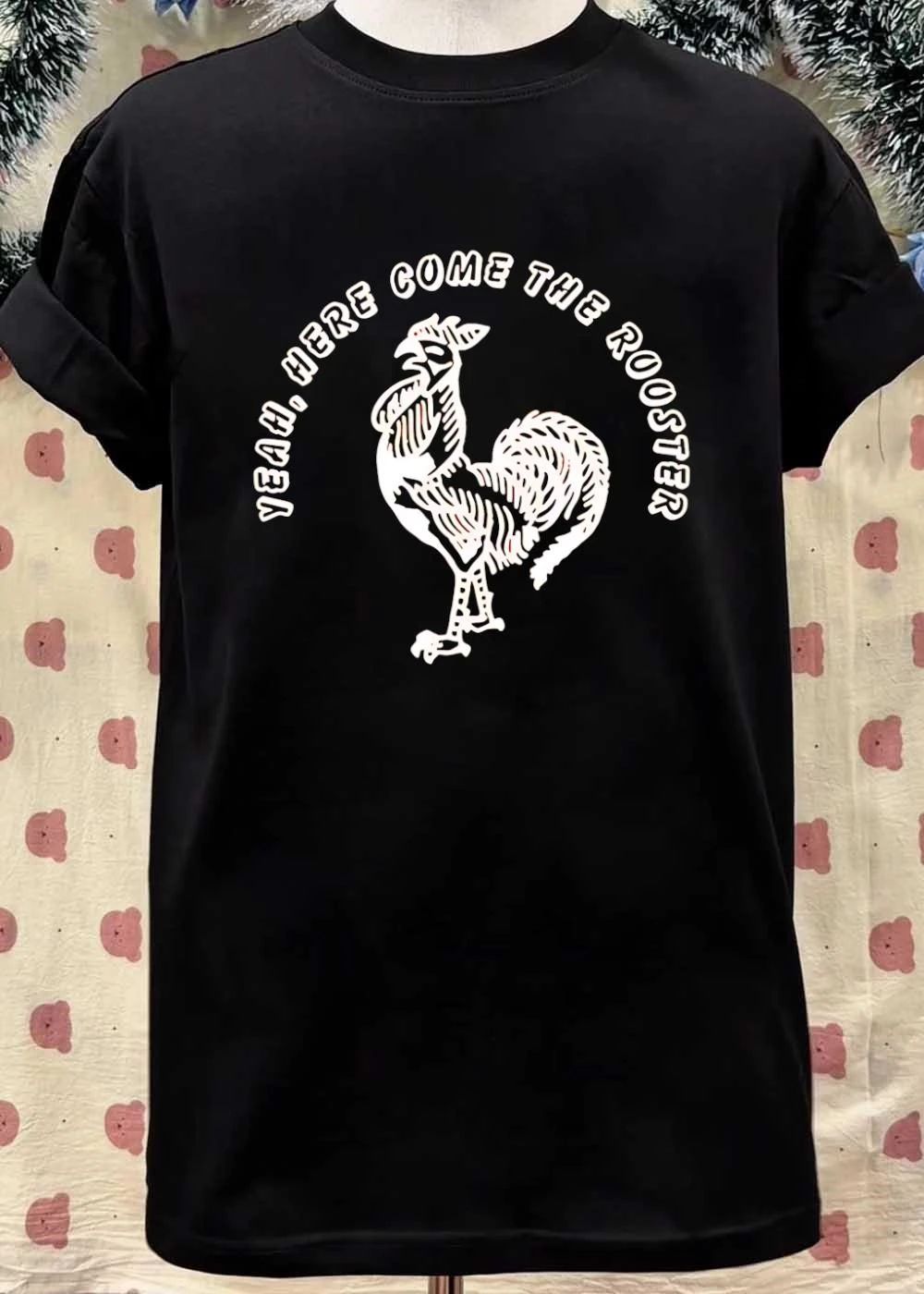 Yeah here come the Rooster shirt