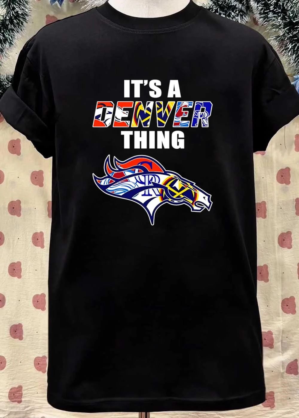 It’s A Denver Thing Denver Sports Teams Broncos Nuggets Avalanche Rockies T-Shirt