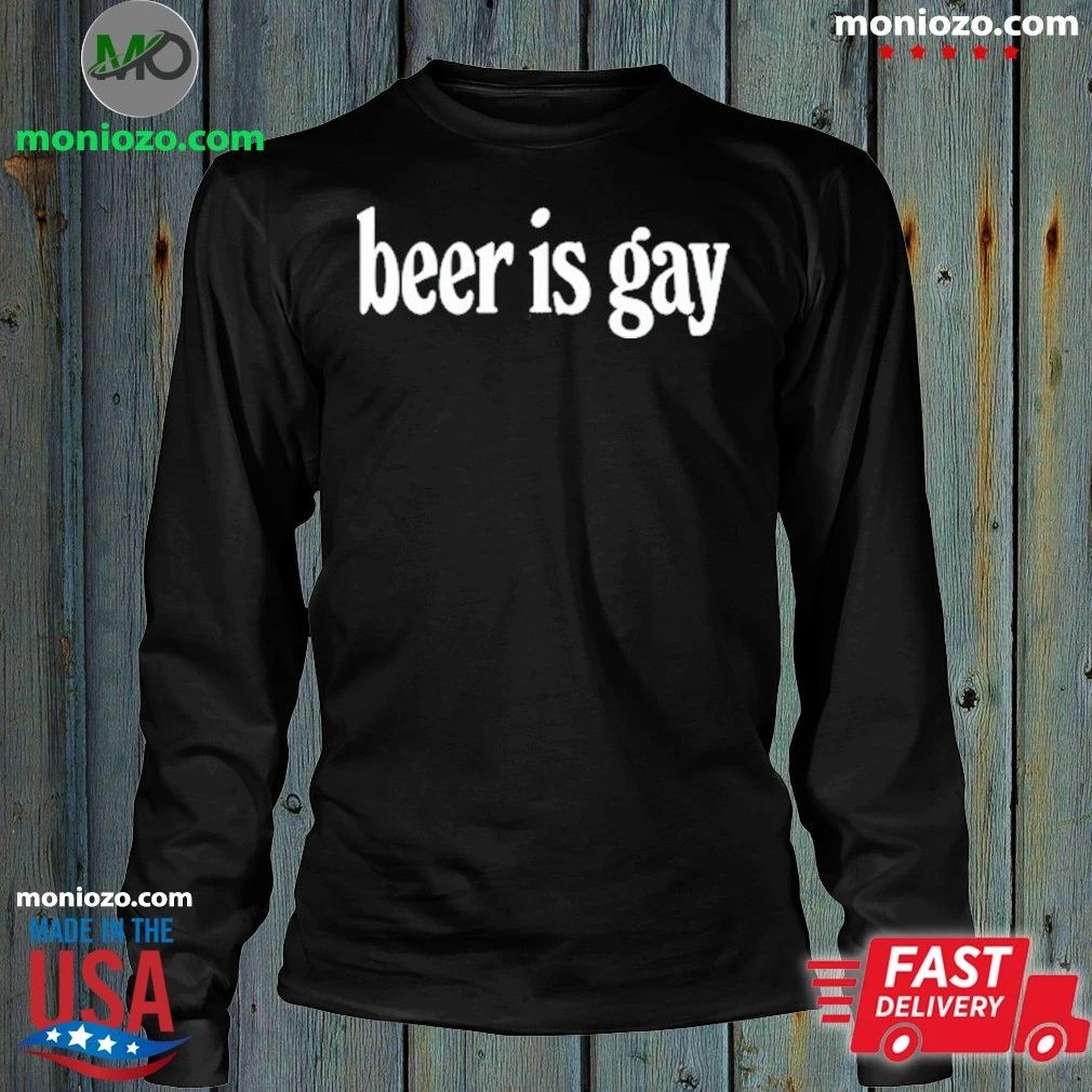 Beer is Gay Shirt