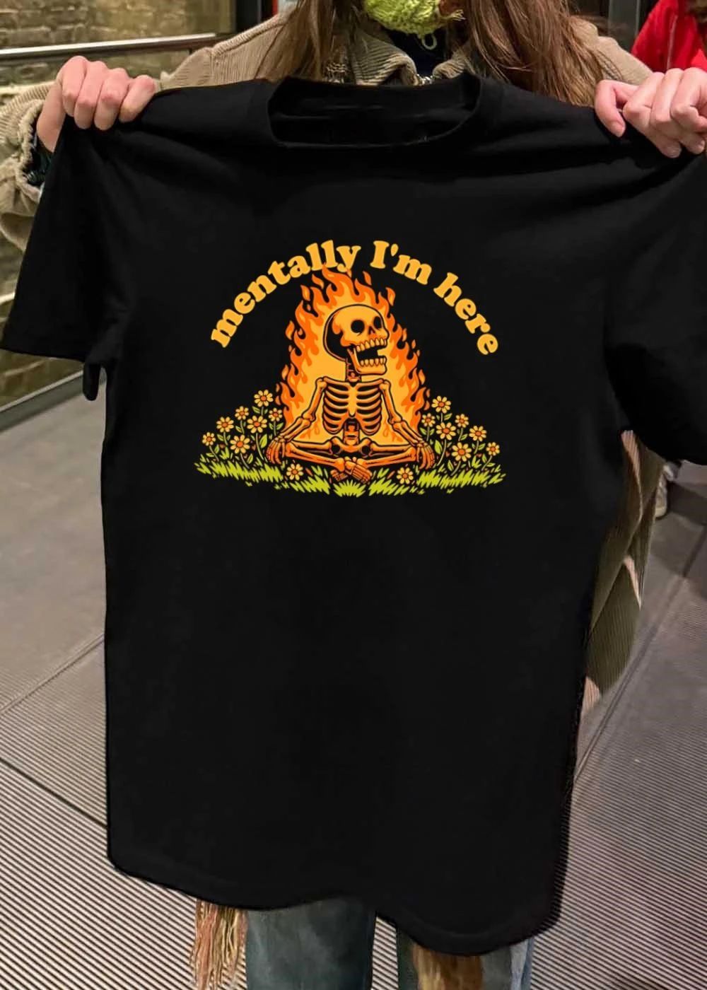 Mentally I Am Here Meditating Skeleton Campfire Flowers shirt