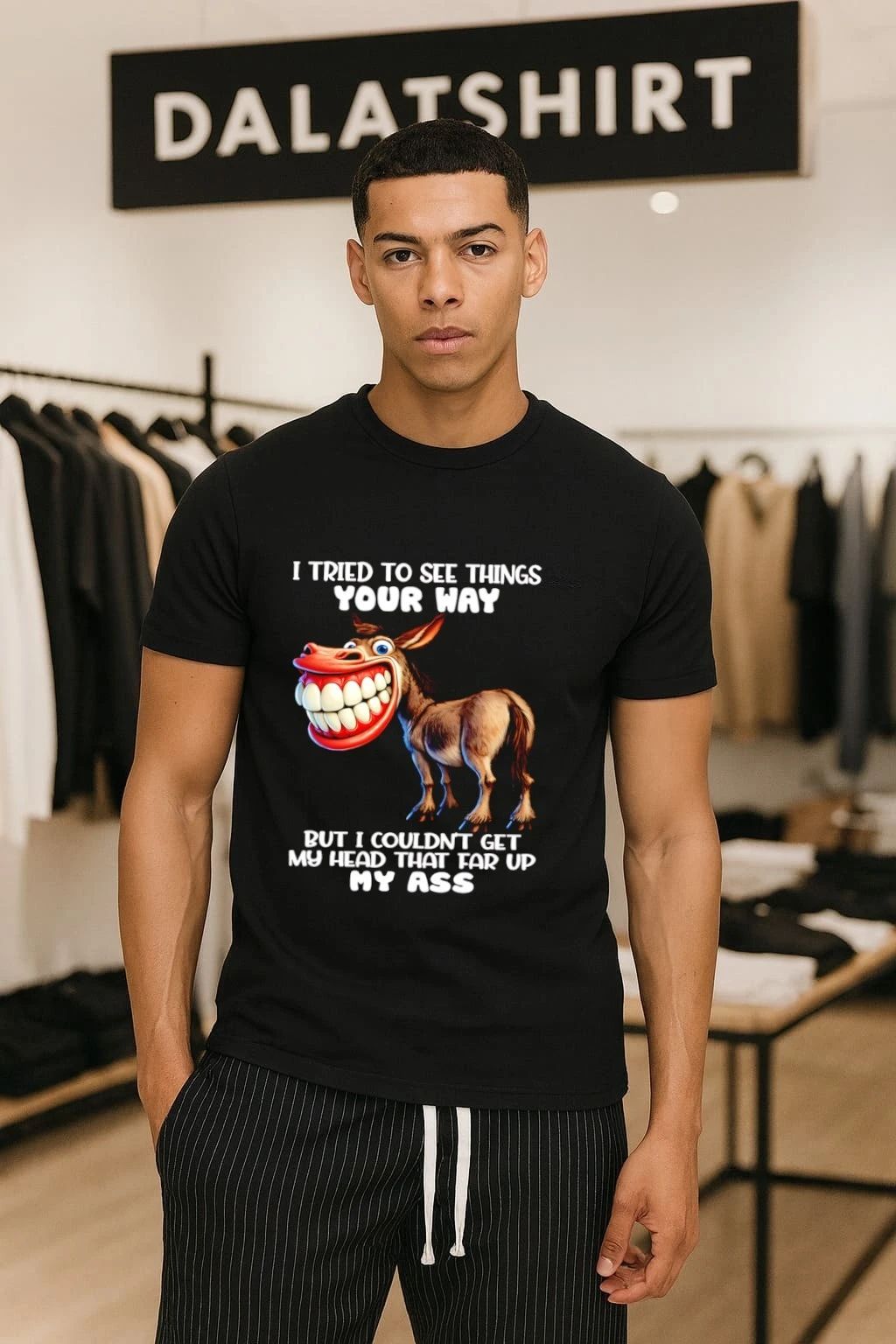 I Tried To See Things Your Way Donkey Butt shirt
