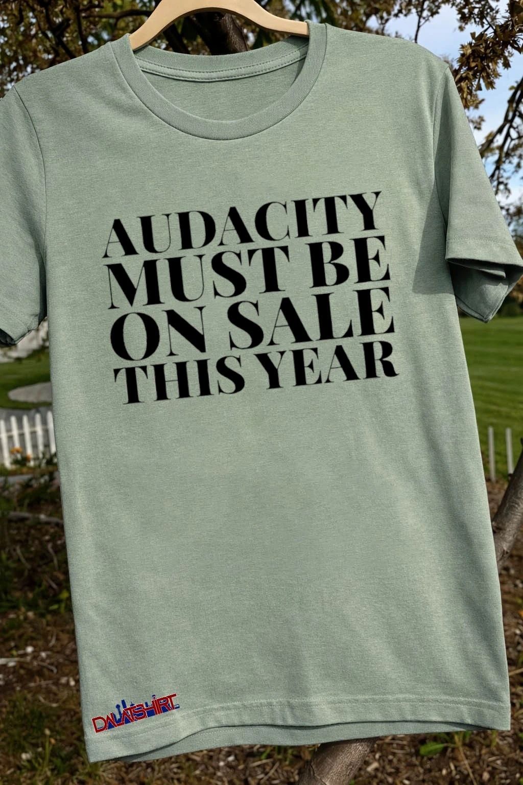 Audacity Must Be On Sale This Year shirt