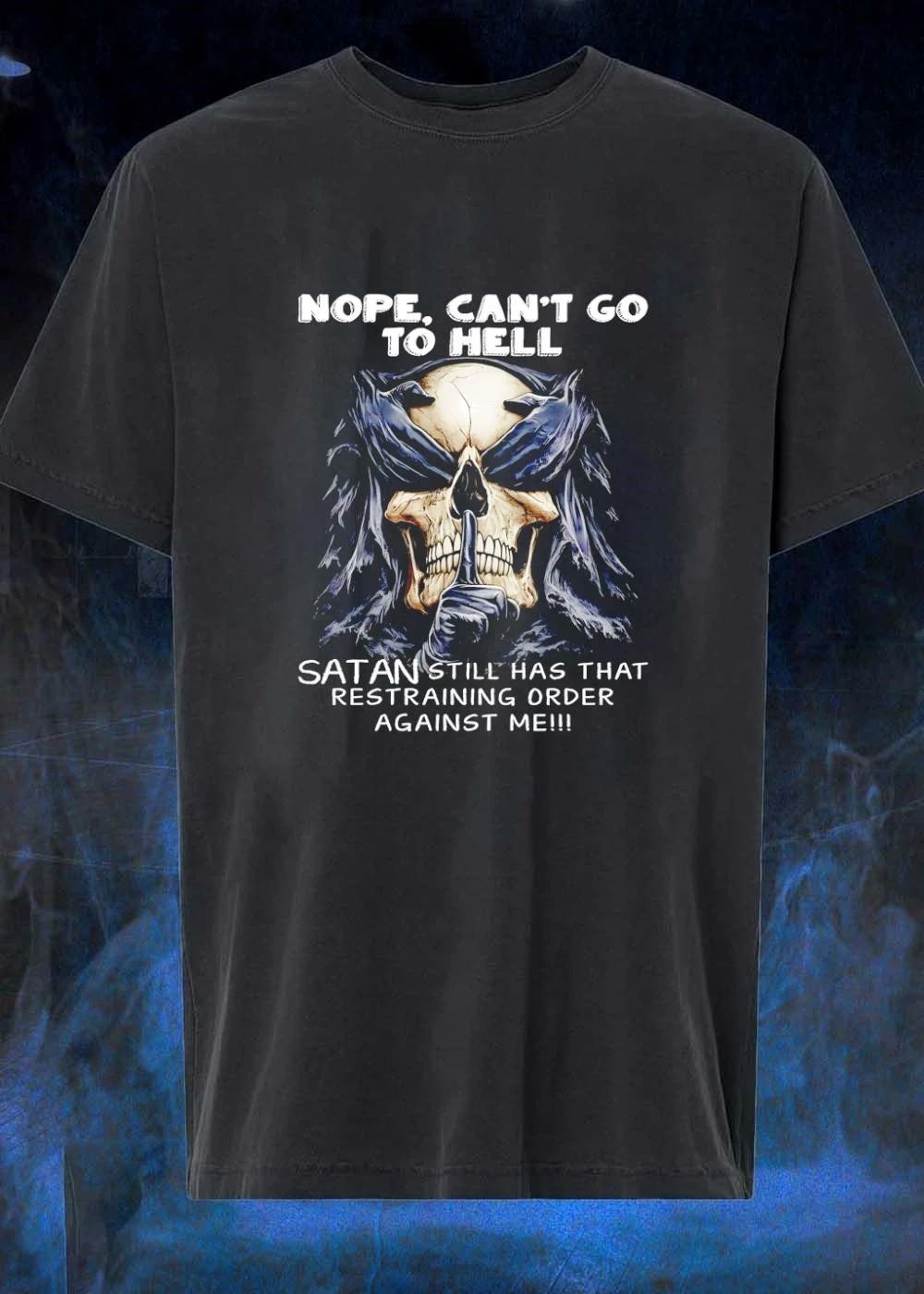 Nope Can’t Go To Hell Satan Still Has That Restraining Order Against Me Skull Shushing shirt