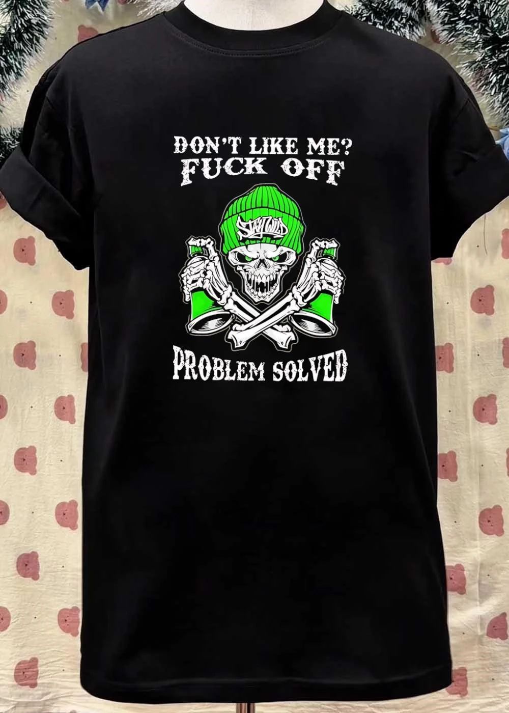 Don’t Like Me Fuck Off Problem Solved Stay Wild Graffiti Skull T-Shirt