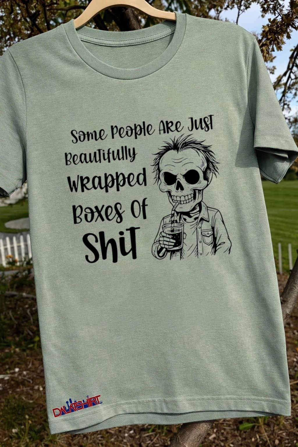 Some People Are Just Beautifully Wrapped Boxes of Shit shirt