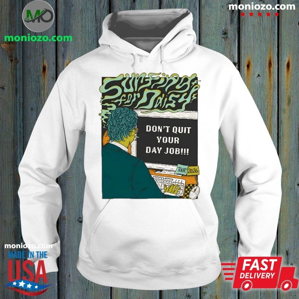 Surfing For Daisy Don’t Quit Your Day Job 2026 Shows Shirt
