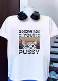 Show Me Your Pussy Cat shirt