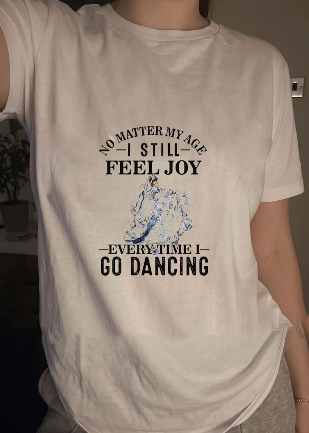 No Matter My Age I Still Feel Joy Every Time I Go Dancing Dress shirt